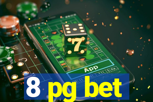 8 pg bet